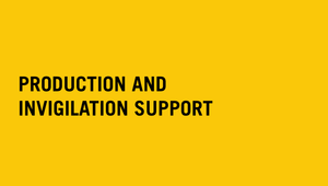 Production and Invigilation Support